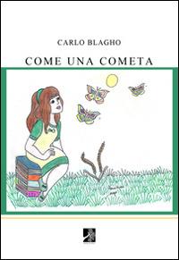 Come una cometa - Carlo Blagho - Libro Terra d'Ulivi 2014 | Libraccio.it