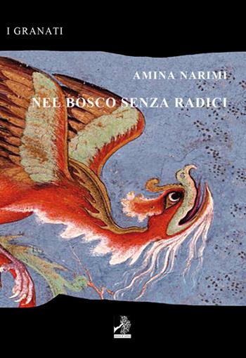 Nel bosco senza radici - Amina Narimi - Libro Terra d'Ulivi 2015, I granati | Libraccio.it