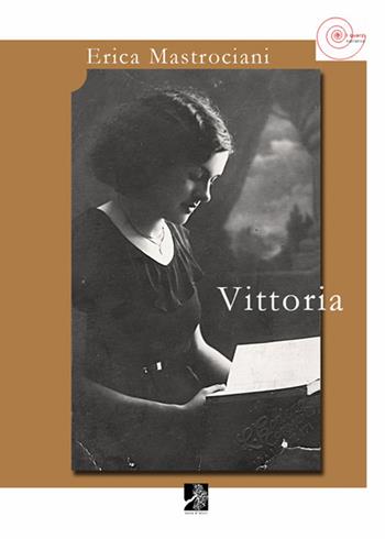 Vittoria - Erica Mastrociani - Libro Terra d'Ulivi 2015, I quarzi | Libraccio.it