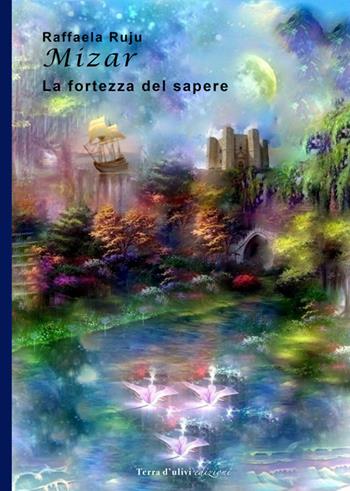 Mizar. La fortezza del sapere - Raffaela Ruju - Libro Terra d'Ulivi 2016, Rime&rami | Libraccio.it