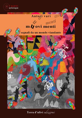 Muovi menti. Segnali da un mondo viandante  - Libro Terra d'Ulivi 2016, I quarzi | Libraccio.it