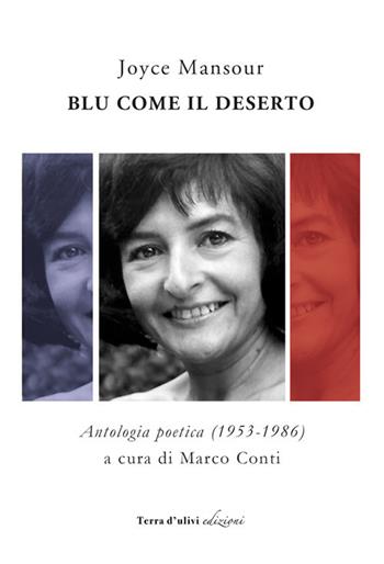 Blu come il deserto. Antologia poetica (1953-1986) - Joyce Mansour - Libro Terra d'Ulivi 2017, Parole di cristallo | Libraccio.it