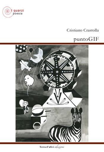puntoGIF - Cristiano Crastolla - Libro Terra d'Ulivi 2017, I quarzi | Libraccio.it