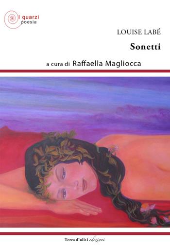 Sonetti - Louise Labé - Libro Terra d'Ulivi 2017, I quarzi poesia | Libraccio.it