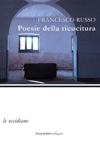 Poesie della ricucitura - Francesco Russo - Libro Terra d'Ulivi 2017, Le ossidiane | Libraccio.it