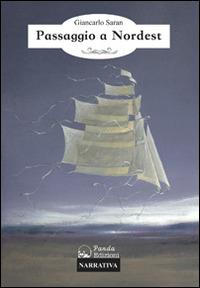 Passaggio a Nordest - Giancarlo Saran - Libro Panda Edizioni 2014 | Libraccio.it