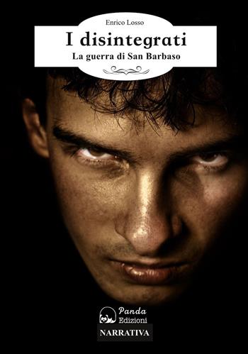I disintegrati. La guerra di San Barbaso - Enrico Losso - Libro Panda Edizioni 2015 | Libraccio.it