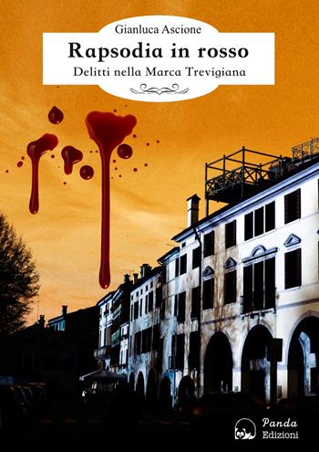 Rapsodia in rosso. Delitti nella Marca trevigiana - Gianluca Ascione - Libro Panda Edizioni 2016 | Libraccio.it