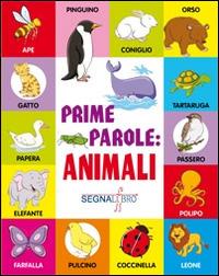 Prime parole. Animali  - Libro Segnalibro 2014, Libri gioco 0-5 anni | Libraccio.it