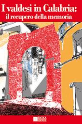 I Valdesi in Calabria. Il recupero della memoria. Ediz. illustrata