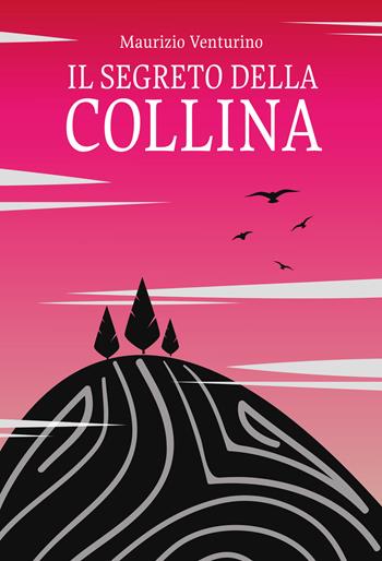 Il segreto della collina - Maurizio Venturino - Libro BookTribu 2020 | Libraccio.it