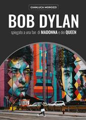 Bob Dylan spiegato a una fan di Madonna e dei Queen