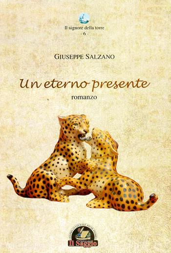 Un eterno presente - Giuseppe Salzano - Libro Edizioni Il Saggio 2015 | Libraccio.it