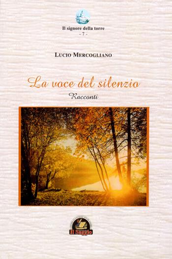 La voce del silenzio - Lucio Mercogliano - Libro Edizioni Il Saggio 2015 | Libraccio.it