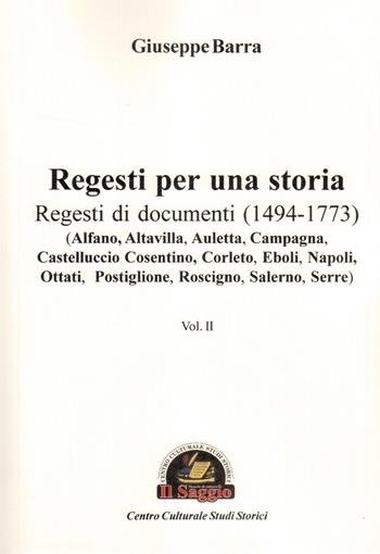 Regesti per una storia. Vol. 2: Regesti di documenti (1494-1773) - Giuseppe Barra - Libro Edizioni Il Saggio 2015 | Libraccio.it