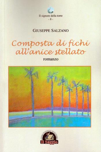 Composta di fichi all'anice stellato - Giuseppe Salzano - Libro Edizioni Il Saggio 2016, Il signore della torre | Libraccio.it