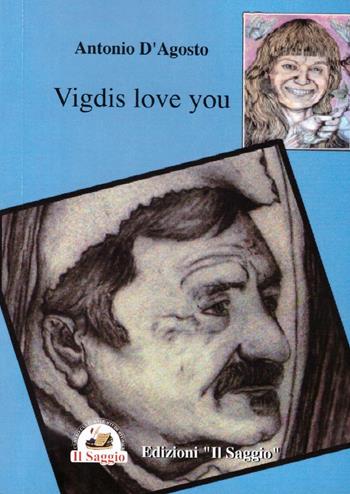 Vigdis love you - Antonio D'Agosto - Libro Edizioni Il Saggio 2016 | Libraccio.it