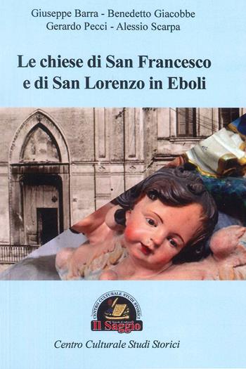 Le chiese di San Francesco e di San Lorenzo in Eboli  - Libro Edizioni Il Saggio 2016 | Libraccio.it