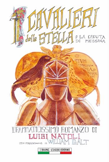 I cavalieri della stella o La caduta di Messina - Luigi Natoli - Libro I Buoni Cugini 2016, Opere di Luigi Natoli | Libraccio.it
