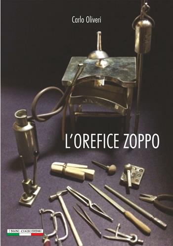 L'orefice zoppo - Carlo Oliveri - Libro I Buoni Cugini 2016 | Libraccio.it