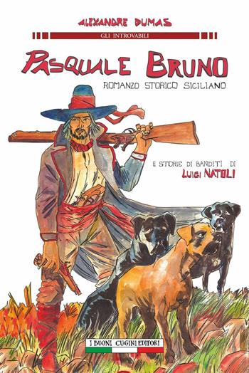 Pasquale Bruno. Romanzo storico siciliano - Alexandre Dumas - Libro I Buoni Cugini 2016, Gli introvabili | Libraccio.it