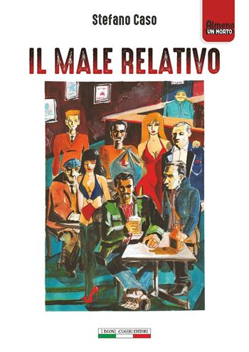 Il male relativo - Stefano Caso - Libro I Buoni Cugini 2016, Almeno un morto | Libraccio.it