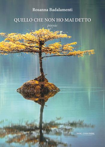 Quello che non ho mai detto - Rosanna Badalamenti - Libro I Buoni Cugini 2018 | Libraccio.it