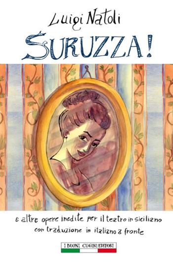 Suruzza! e altre opere per il teatro siciliano. Testo italiano a fronte - Luigi Natoli - Libro I Buoni Cugini 2019, Opere di Luigi Natoli | Libraccio.it