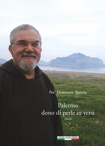 Palermo dono di perle in versi - Domenico Spatola - Libro I Buoni Cugini 2018 | Libraccio.it