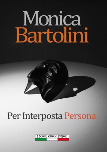 Per interposta persona - Monica Bartolini - Libro I Buoni Cugini 2019, Sbirri & sbirrazzi | Libraccio.it