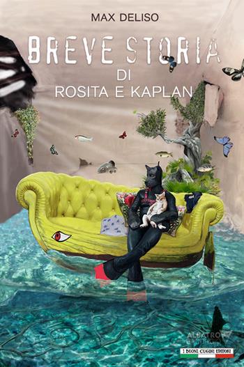 Breve storia di Rosita e Kaplan - Max Deliso - Libro I Buoni Cugini 2018, Albatro randagio | Libraccio.it