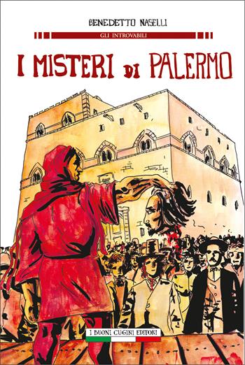 I misteri di Palermo - Benedetto Naselli - Libro I Buoni Cugini 2017, Gli introvabili | Libraccio.it