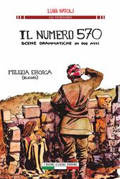 Il numero 570 scene drammatiche in due atti. Milizia eroica (elogio)