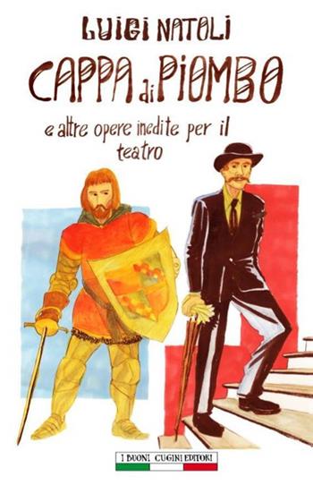 Cappa di piombo e altre opere inedite per il teatro - Luigi Natoli - Libro I Buoni Cugini 2019, Opere di Luigi Natoli | Libraccio.it