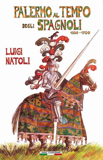 Palermo al tempo degli spagnoli 1500-1700 - Luigi Natoli - Libro I Buoni Cugini 2020 | Libraccio.it