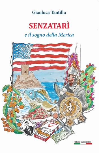 Senzatarì e il sogno della Merica - Gianluca Tantillo - Libro I Buoni Cugini 2022, Albatro randagio | Libraccio.it