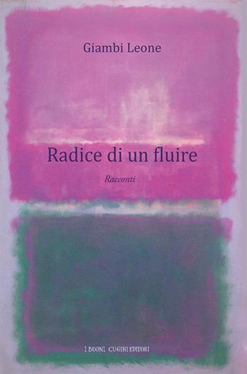 Radice di un fluire - Giambi Leone - Libro I Buoni Cugini 2022, Albatro randagio | Libraccio.it