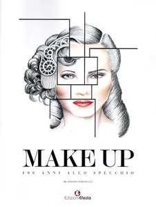 Image of Make up. 100 anni allo specchio. Ediz. illustrata