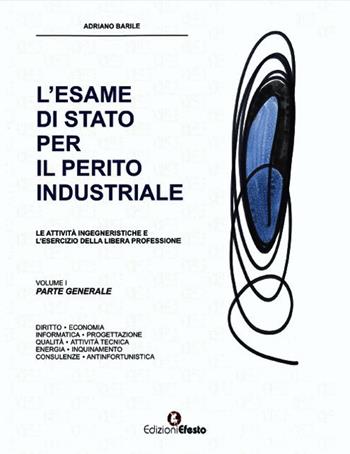 L'esame di Stato per il perito industriale. Le attività ingegneristiche e l'esercizio della libera professione - Adriano Barile - Libro Edizioni Efesto 2015 | Libraccio.it