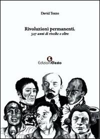 Rivoluzioni permanenti. 327 anni di rivolte e oltre - David Tozzo - Libro Edizioni Efesto 2015 | Libraccio.it