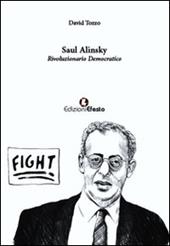 Saul Alinsky. Rivoluzionario democratico
