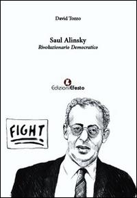 Saul Alinsky. Rivoluzionario democratico - David Tozzo - Libro Edizioni Efesto 2015 | Libraccio.it