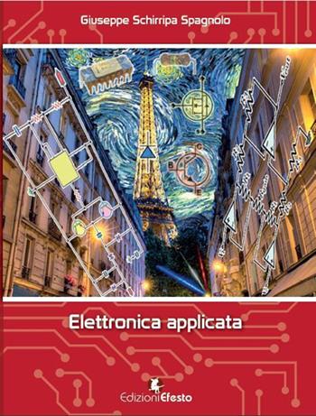 Elettronica applicata - Giuseppe Schirripa Spagnolo - Libro Edizioni Efesto 2015 | Libraccio.it