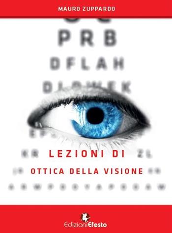 Lezioni di ottica della visione - Mauro Zuppardo - Libro Edizioni Efesto 2016 | Libraccio.it