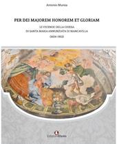 Per dei majorem honorem et gloriam. Le vicende della chiesa di Santa Maria Annunziata di Biancavilla (1604-1952)