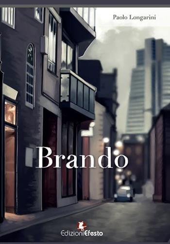 Brando - Paolo Longarini - Libro Edizioni Efesto 2016 | Libraccio.it
