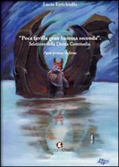 Poca favilla gran fiamma seconda. Selezione della Divina Commedia. Vol. 1: Inferno.