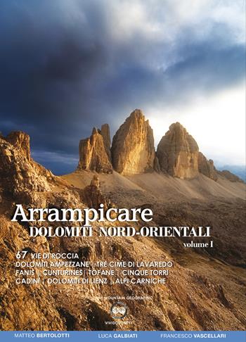 Arrampicare. Dolomiti nord-orientali. 80 vie di roccia - Matteo Bertolotti, Luca Galbiati - Libro ViviDolomiti 2017, Mountain geographic | Libraccio.it