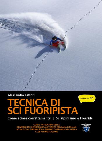 Tecnica di sci fuoripista. Come sciare correttamente. Scialpinismo e freeride - Alessandro Fattori - Libro ViviDolomiti 2015, Mountain geographic | Libraccio.it
