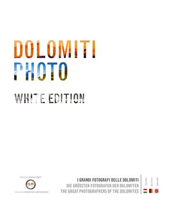 Dolomiti photo. I grandi fotografi delle Dolomiti. Ediz. italiana, inglese e tedesca. Vol. 2  - Libro ViviDolomiti 2016, Mountain geographic | Libraccio.it